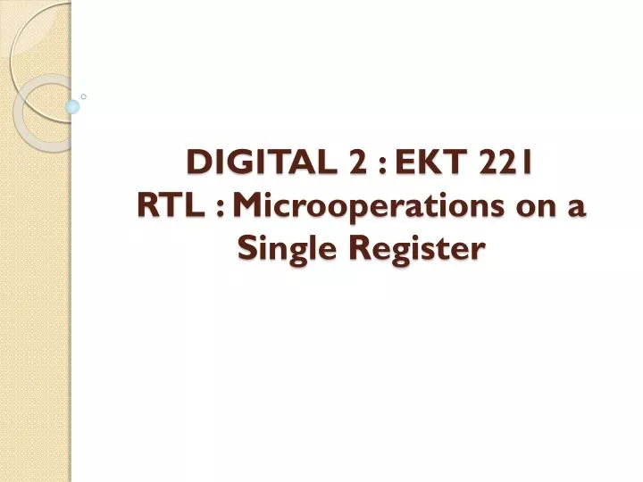 digital 2 ekt 221 rtl microoperations on a single register