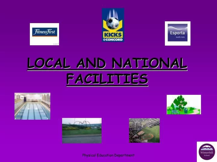 local and national facilities