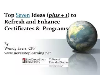 Top Seven Ideas ( plus + 1 ) to Refresh and Enhance Certificates &amp; Programs