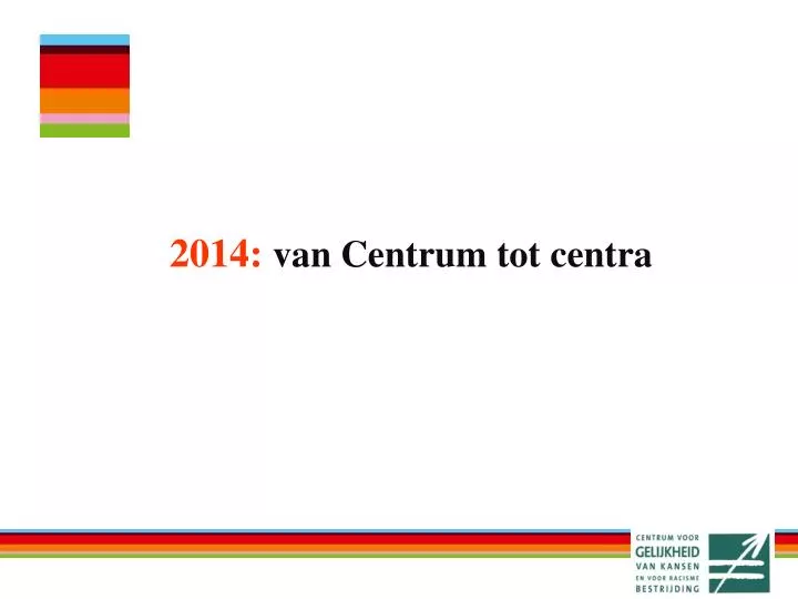 2014 van centrum tot centra