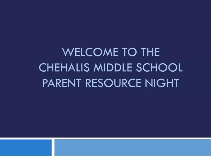 welcome to the chehalis middle school parent resource night