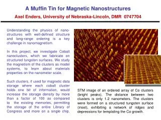 A Muffin Tin for Magnetic Nanostructures Axel Enders, University of Nebraska-Lincoln, DMR 0747704