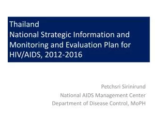 Petchsri Sirinirund National AIDS Management Center Department of Disease Control, MoPH