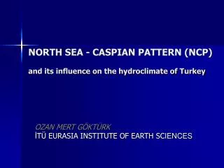 NORTH SEA - CASPIAN PATTERN (NCP) and its influence on the hydroclimate of Turkey
