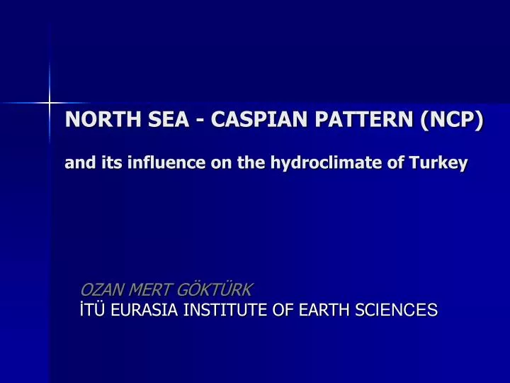 north sea caspian pattern ncp and its influence on the hydroclimate of turkey