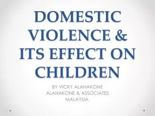 DOMESTIC VIOLENCE &amp; ITS EFFECT ON CHILDREN