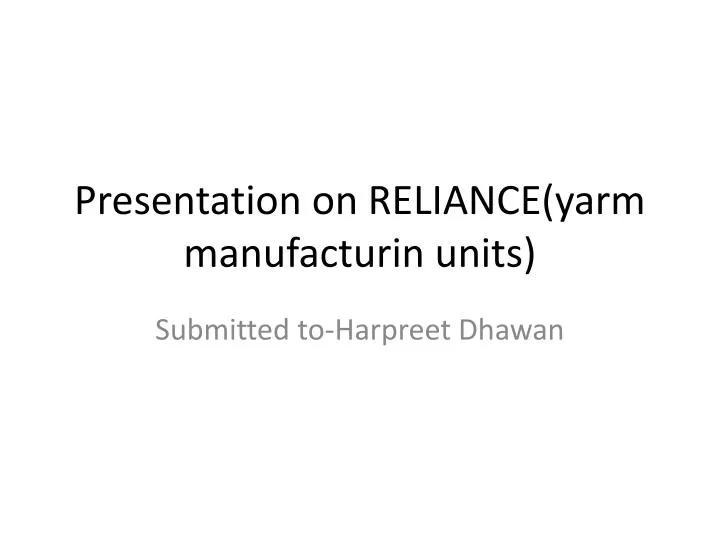 presentation on reliance yarm manufacturin units