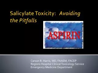 Salicylate Toxicity: 	 Avoiding the Pitfalls