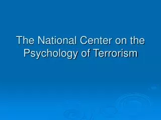 The National Center on the Psychology of Terrorism