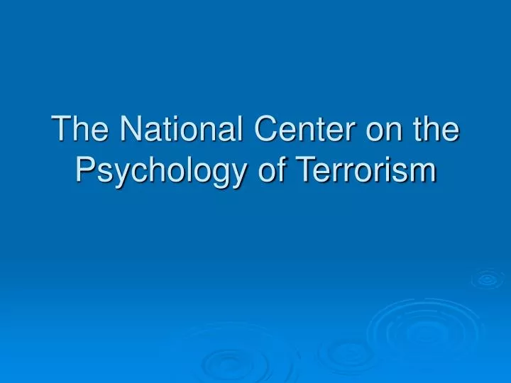 the national center on the psychology of terrorism