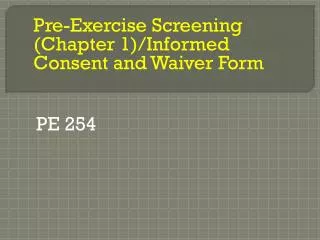 Pre-Exercise Screening (Chapter 1)/Informed Consent and Waiver Form