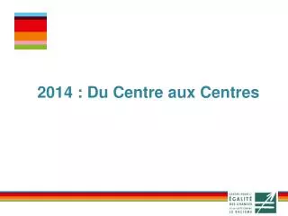 2014 du centre aux centres