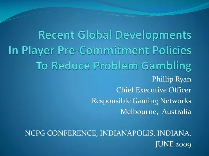 recent global developments in player pre commitment policies to reduce problem gambling