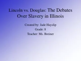 Lincoln vs. Douglas: The Debates Over Slavery in Illinois