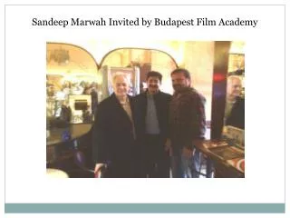 Sandeep Marwah Invited by Budapest Film Academy