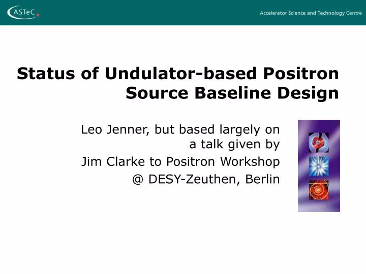 status of undulator based positron source baseline design