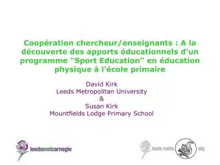 David Kirk Leeds Metropolitan University &amp; Susan Kirk Mountfields Lodge Primary School