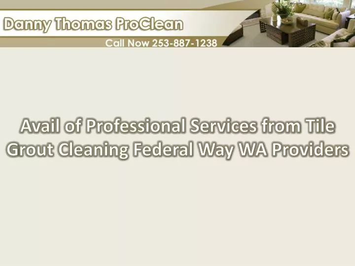 avail of professional services from tile g rout cleaning federal way wa providers