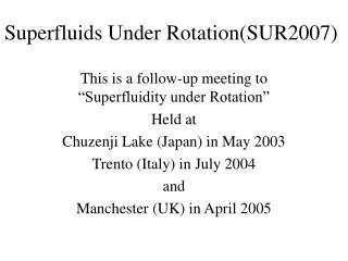 Superfluids Under Rotation(SUR2007)
