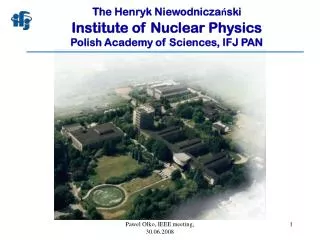 The Henryk Niewodnicza?ski Institute of Nuclear Physics Polish Academy of Sciences, IFJ PAN