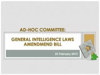 AD-HOC COMMITTEE: GENERAL INTELLIGENCE LAWS AMENDMEND BILL