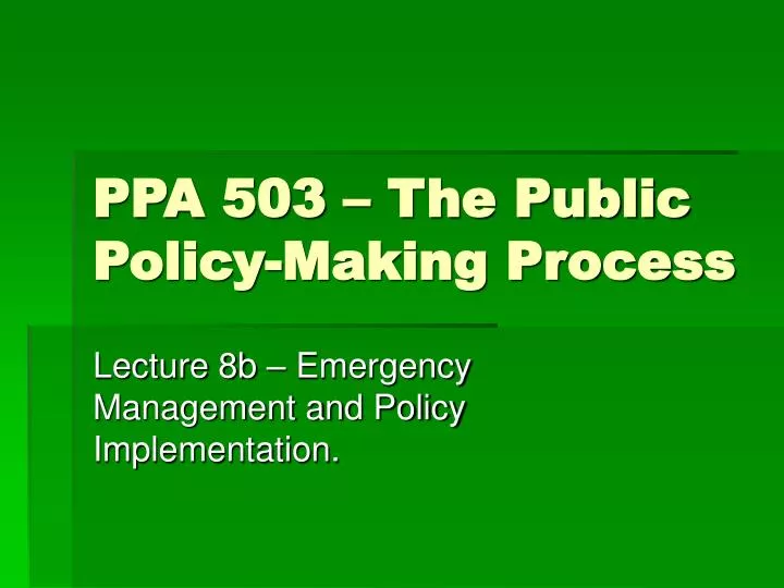 ppa 503 the public policy making process