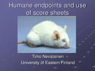 Humane endpoints and use of score sheets