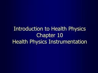 introduction to health physics chapter 10 health physics instrumentation
