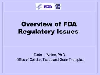 Overview of FDA Regulatory Issues