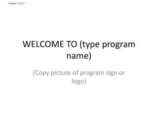WELCOME TO (type program name)