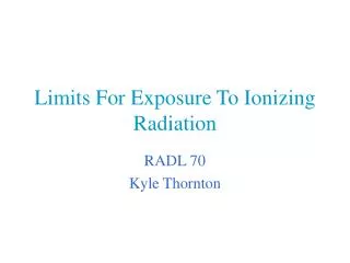 Limits For Exposure To Ionizing Radiation