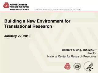 Barbara Alving, MD, MACP Director National Center for Research Resources