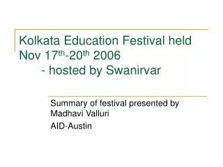 Kolkata Education Festival held Nov 17 th -20 th 2006	 	- hosted by Swanirvar