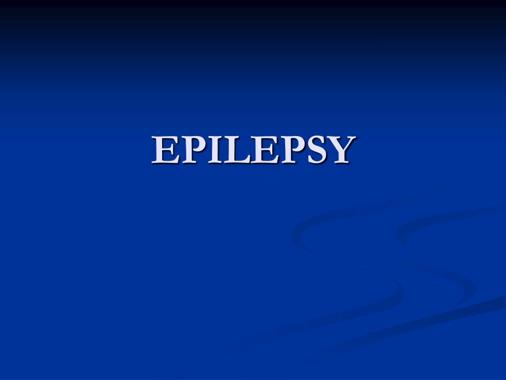 PPT - EPILEPSY PowerPoint Presentation, free download - ID:4412918