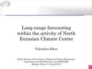 Long-range forecasting within the activity of North Eurasian Climate Center Valentina Khan