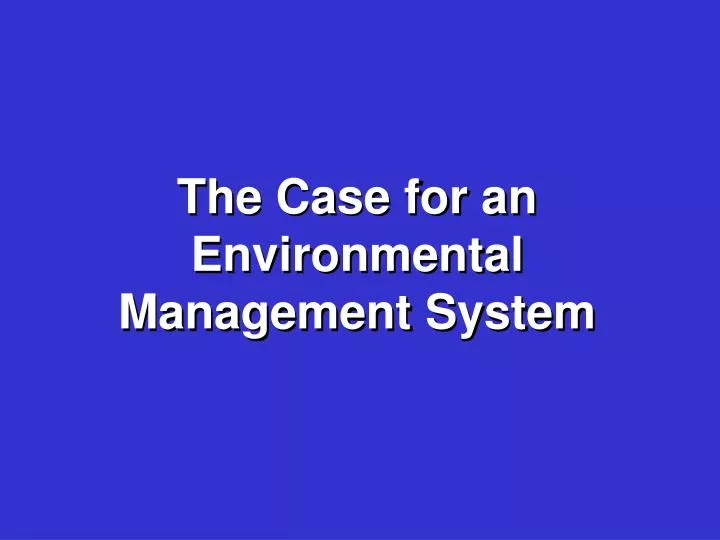 the case for an environmental management system