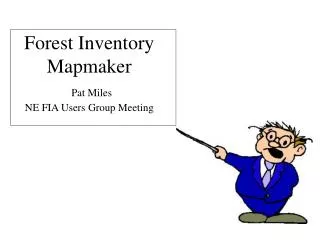 Forest Inventory Mapmaker Pat Miles NE FIA Users Group Meeting