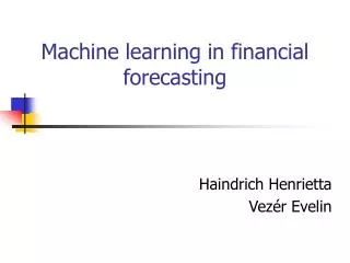 Machine learning in financial forecasting