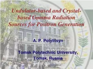 Undulator-based and Crystal-based Gamma Radiation Sources for Positron Generation