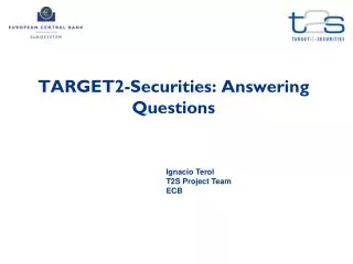 TARGET2-Securities: Answering Questions