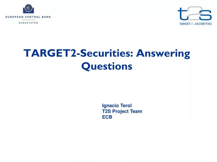 target2 securities answering questions