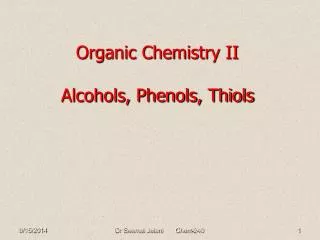 Organic Chemistry II Alcohols, Phenols, Thiols