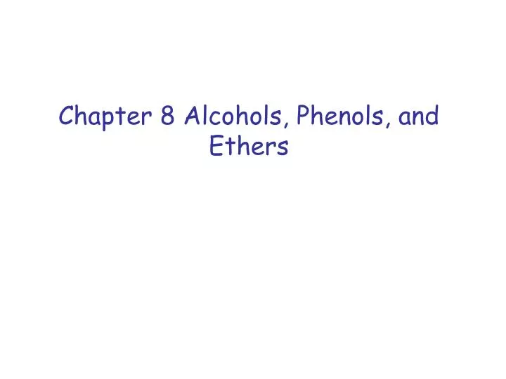 chapter 8 alcohols phenols and ethers