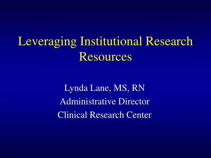 leveraging institutional research resources