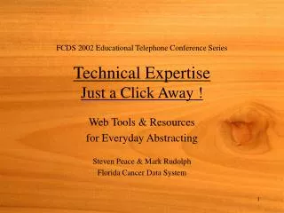 FCDS 2002 Educational Telephone Conference Series Technical Expertise Just a Click Away !