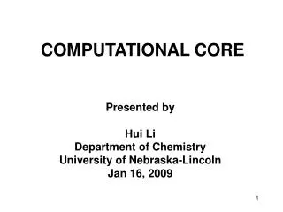 Presented by Hui Li Department of Chemistry University of Nebraska-Lincoln Jan 16, 2009