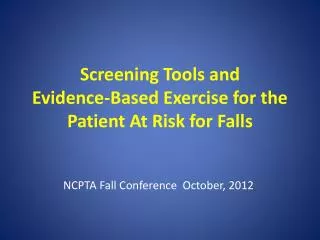 Screening Tools and Evidence-Based Exercise for the Patient At Risk for Falls