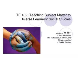 TE 402: Teaching Subject Matter to Diverse Learners: Social Studies