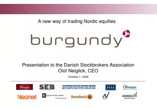 Presentation to the Danish Stockbrokers Association Olof Neiglick, CEO October 1, 2008