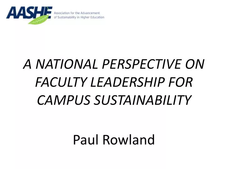 a national perspective on faculty leadership for campus sustainability paul rowland